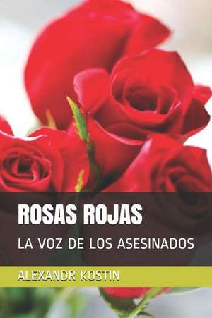 Rosas Rojas: La Voz de Los Asesinados de Yulien Nunez