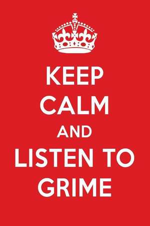 Keep Calm and Listen to Grime: Grime Designer Notebook de Perfect Papers