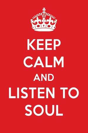 Keep Calm and Listen to Soul: Soul Designer Notebook de Perfect Papers