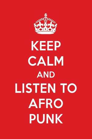 Keep Calm and Listen to Afro Punk: Afro Punk Designer Notebook de Perfect Papers