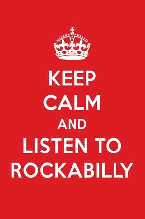 Keep Calm and Listen to Rockabilly: Rockabilly Designer Notebook de Perfect Papers