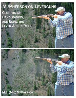 McPherson On Leverguns: Customizing, Handloading, and Using The Lever-Action Rifle (Black And White Edition) de M. L. McPherson