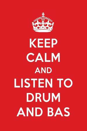 Keep Calm and Listen to Drum and Bas: Drum and Bass Designer Notebook de Perfect Papers