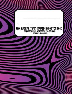 Pink Black Abstract Stripes Composition Book: College Ruled Notebook for School de Iphosphenes Journals