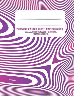 Pink White Abstract Stripes Composition Book: College Ruled Notebook for School de Iphosphenes Journals