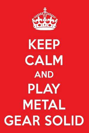 Keep Calm and Play Metal Gear Solid: Keep Calm and Play Metal Gear Solid de Perfect Papers