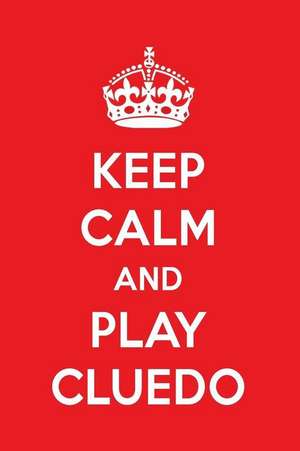 Keep Calm and Play Cluedo: A Designer Cluedo Journal de Perfect Papers