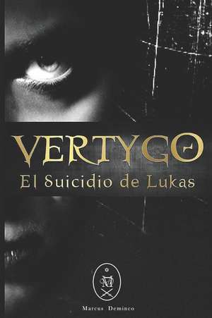 Vertygo: El Suicidio de Lukas de Marcus Deminco