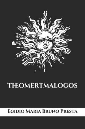 Theomertmalogos de Egidio Maria Bruno Presta