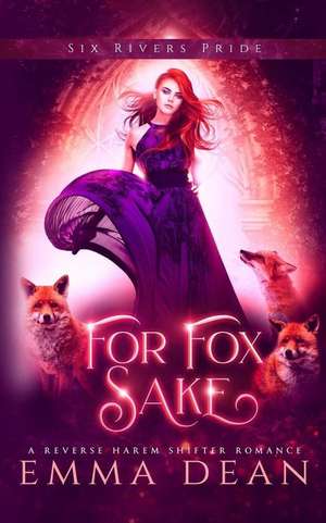 For Fox Sake: A Reverse Harem Shifter Romance de Emma Dean