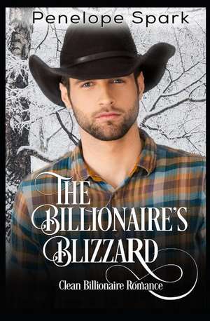 The Billionaire's Blizzard: Clean Billionaire Romance Series Book 3 de Penelope Spark