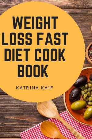 Weight Loss Fast Diet Cookbook de Katrina Kaif