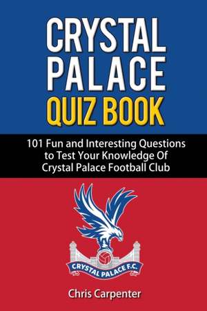 Crystal Palace Quiz Book de Chris Carpenter