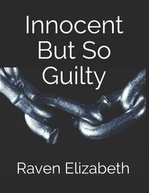 Innocent But So Guilty de Raven Elizabeth