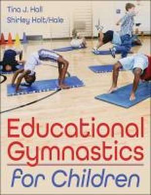 Educational Gymnastics for Children de Tina J. Hall