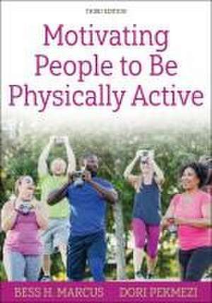 Motivating People to Be Physically Active de Bess H. Marcus