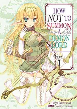 How Not to Summon a Demon Lord: Volume 1 de Yukiya Murasaki