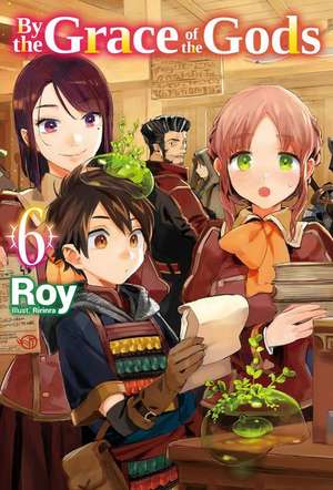 By the Grace of the Gods: Volume 6 de Roy