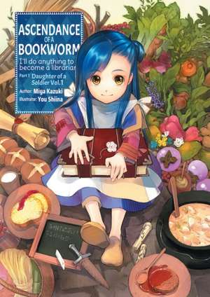 Ascendance of a Bookworm: Part 1 Volume 1 de Miya Kazuki