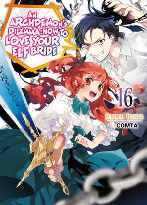 An Archdemon's Dilemma: How to Love Your Elf Bride: Volume 16 de Fuminori Teshima