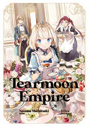 Tearmoon Empire: Volume 1 de Nozomu Mochitsuki