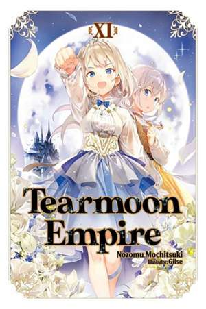 Tearmoon Empire: Volume 11 (Light Novel) de Nozomu Mochitsuki