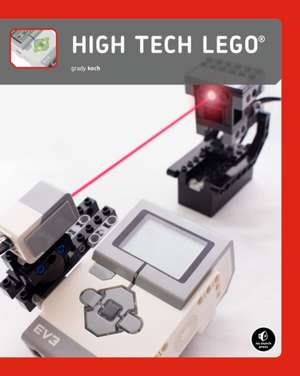 High-Tech LEGO Projects: 16 Rule-Breaking Inventions de Grady Koch