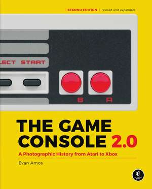 The Game Console 2.0: A Photographic History From Atari to Xbox de Evan Amos