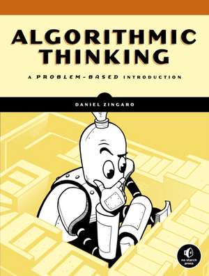 Algorithmic Thinking: A Problem-Based Introduction de Daniel Zingaro