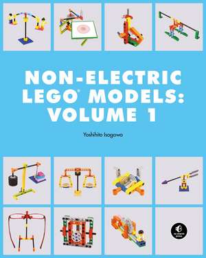 LEGO Technic Non-Electric Models: Simple Machines: Cars and Mechanisms de Yoshihito Isogawa