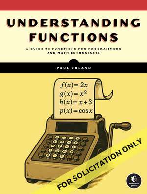 The Algebra of Code Volume 1: Explore Set Theory, Abstract Algebra, and Category Theory with Functional Programming de Paul Orland