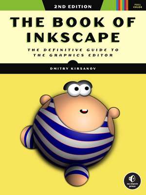 The Book of Inkscape 2nd Edition: The Definitive Guide to the Graphics Editor de Dmitry Kirsanov