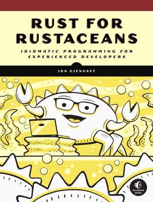 Rust For Rustaceans: Idiomatic Programming for Experienced Developers de Jon Gjengset