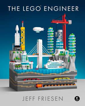 The LEGO Engineer de Jeff Friesen