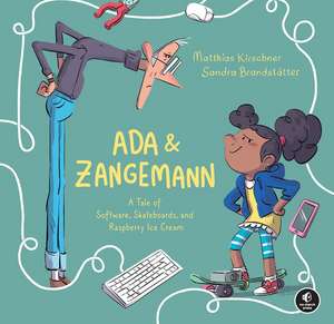 Ada & Zangemann: A Tale of Software, Skateboards, and Raspberry Ice Cream de Matthias Kirschner