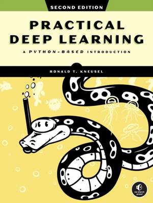 Practical Deep Learning, 2nd Edition de Ronald T Kneusel