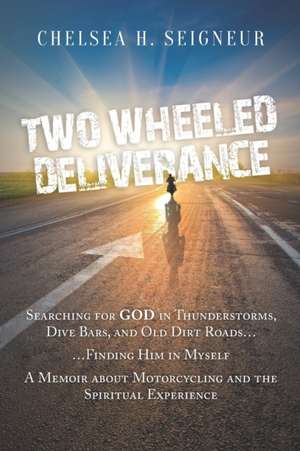 Two Wheeled Deliverance de Chelsea H Seigneur