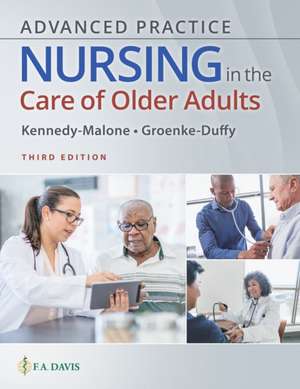 Advanced Practice Nursing in the Care of Older Adults de Laurie Kennedy-Malone