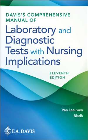 Davis's Comprehensive Manual of Laboratory and Diagnostic Tests With Nursing Implications de Anne M. Van Leeuwen