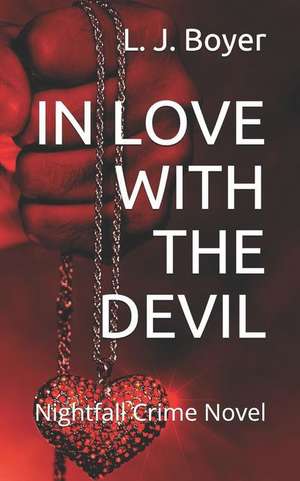 In Love with the Devil: Nightfall Crime Novel de Debra Boyer