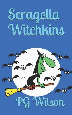 Scragella Witchkins: And the Love Potion de Pg Wilson