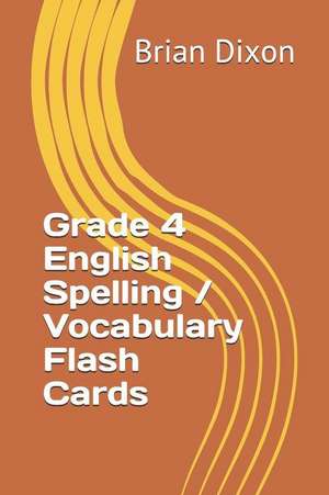 Grade 4 English Spelling / Vocabulary Flash Cards de Brian Dixon