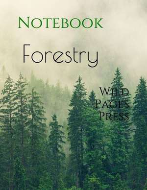 Forestry: Notebook de Wild Pages Press