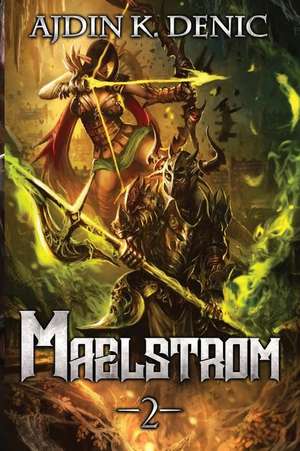 Maelstrom Book 2 - A Portal Litrpg Novel de Ajdin K. Denic