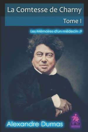 La Comtesse de Charny (Tome I): Les M de Alexandre Dumas