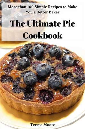 Moore, T: Ultimate Pie Cookbook