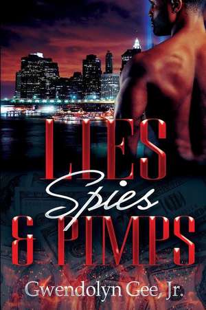 Lies, Spies and Pimps de Gwendolyn Gee Jr