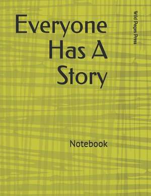 Everyone Has a Story: Notebook de Wild Pages Press