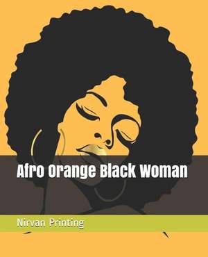 Afro Orange Black Woman: 2019 Calendar 365 Days Daily, Weekly and Monthly Planner, Academic Planner, Personal Organizer for Men, Women, Teacher de Nirvan Printing