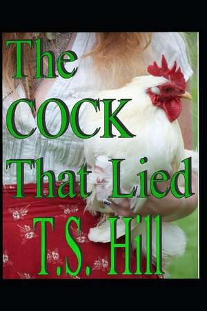 The Cock That Lied: An Erotic Adventures Prequel Book 2 de T. S. Hill